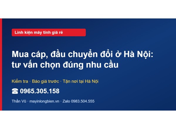 Mua cáp, đầu chuyển đổi ở Hà Nội: tư vấn chọn đúng nhu cầu