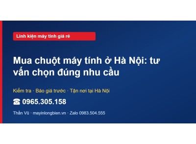 Mua chuột máy tính ở Hà Nội: tư vấn chọn đúng nhu cầu