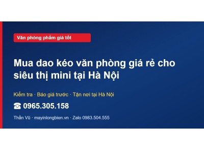 Mua dao kéo văn phòng giá rẻ cho siêu thị mini tại Hà Nội