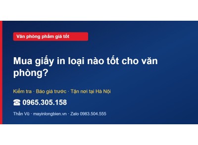 Mua giấy in loại nào tốt cho văn phòng?