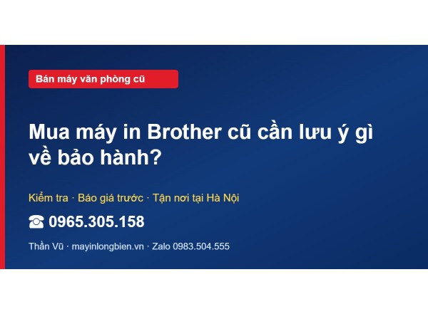 Mua máy in Brother cũ cần lưu ý gì về bảo hành?