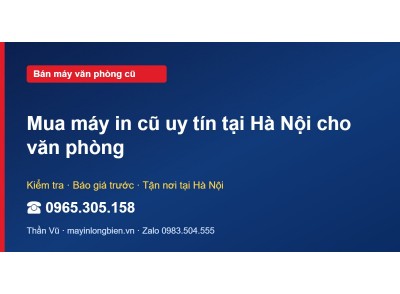 Mua máy in cũ uy tín tại Hà Nội cho văn phòng
