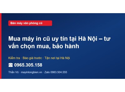 Mua máy in cũ uy tín tại Hà Nội – tư vấn chọn mua, bảo hành
