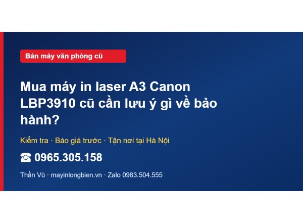 Mua máy in laser A3 Canon LBP3910 cũ cần lưu ý gì về bảo …