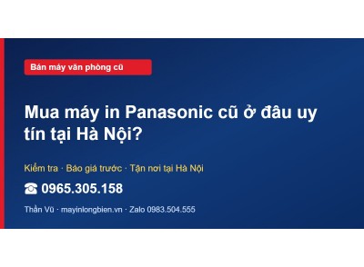 Mua máy in Panasonic cũ ở đâu uy tín tại Hà Nội?