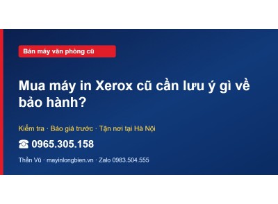 Mua máy in Xerox cũ cần lưu ý gì về bảo hành?