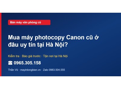 Mua máy photocopy Canon cũ ở đâu uy tín tại Hà Nội?