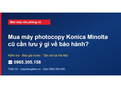 Mua máy photocopy Konica Minolta cũ cần lưu ý gì về bảo h…