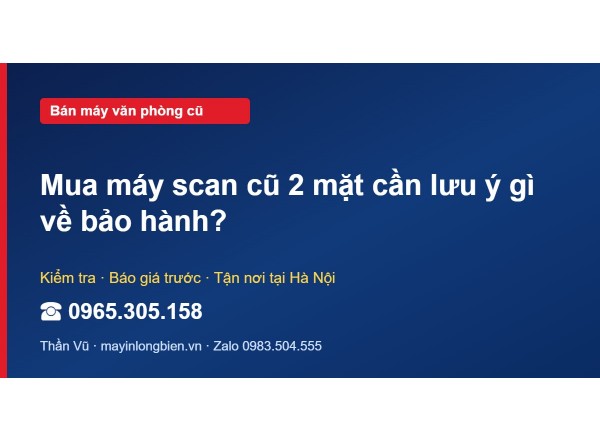 Mua máy scan cũ 2 mặt cần lưu ý gì về bảo hành?