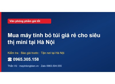 Mua máy tính bỏ túi giá rẻ cho siêu thị mini tại Hà Nội