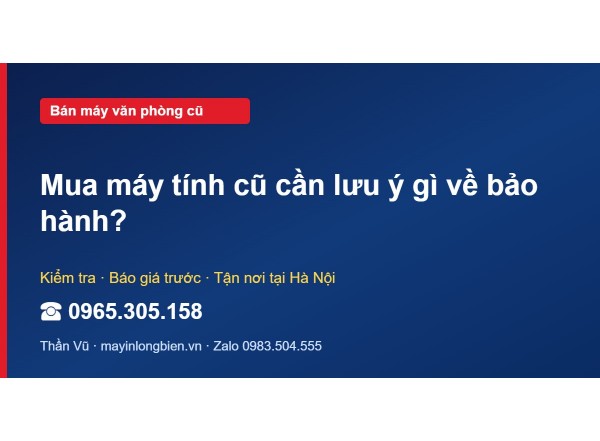Mua máy tính cũ cần lưu ý gì về bảo hành?