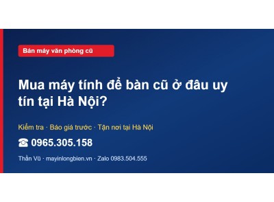 Mua máy tính để bàn cũ ở đâu uy tín tại Hà Nội?
