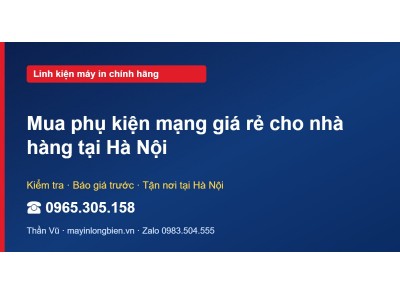 Mua phụ kiện mạng giá rẻ cho nhà hàng tại Hà Nội