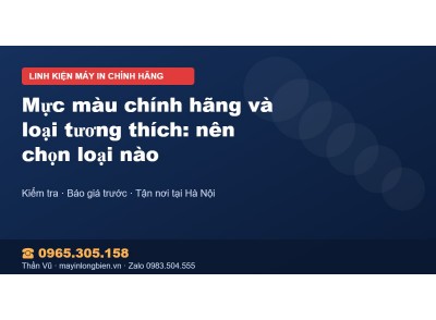 Mực màu chính hãng và loại tương thích: nên chọn loại nào