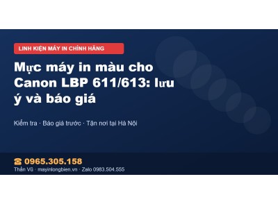 Mực máy in màu cho Canon LBP 611/613: lưu ý và báo giá