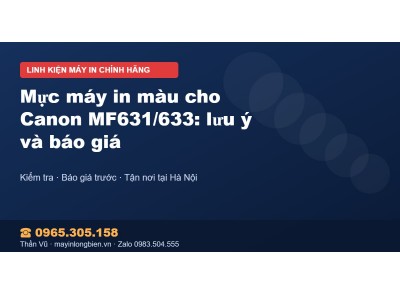 Mực máy in màu cho Canon MF631/633: lưu ý và báo giá
