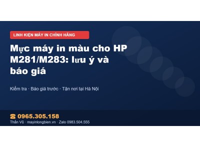 Mực máy in màu cho HP M281/M283: lưu ý và báo giá
