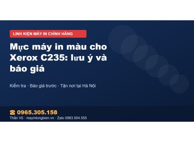 Mực máy in màu cho Xerox C235: lưu ý và báo giá