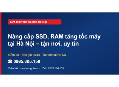 Nâng cấp SSD, RAM tăng tốc máy tại Hà Nội – tận nơi, uy tín