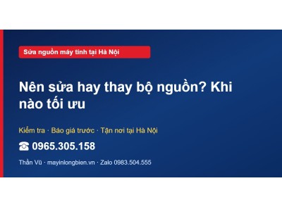 Nên sửa hay thay bộ nguồn? Khi nào tối ưu
