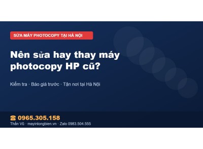 Nên sửa hay thay máy photocopy HP cũ?