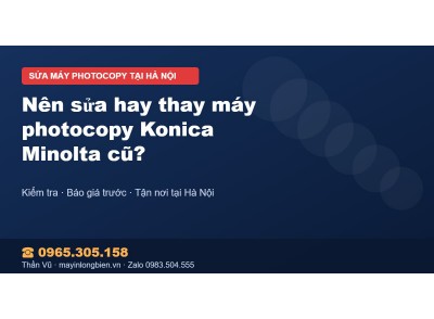 Nên sửa hay thay máy photocopy Konica Minolta cũ?