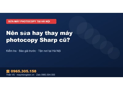 Nên sửa hay thay máy photocopy Sharp cũ?