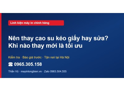 Nên thay cao su kéo giấy hay sửa? Khi nào thay mới là tối ưu