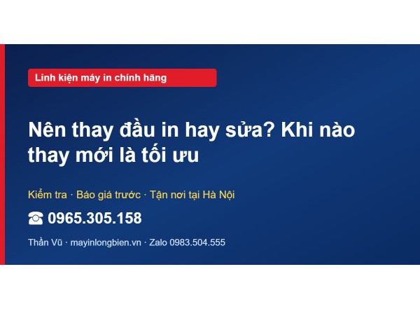 Nên thay đầu in hay sửa? Khi nào thay mới là tối ưu