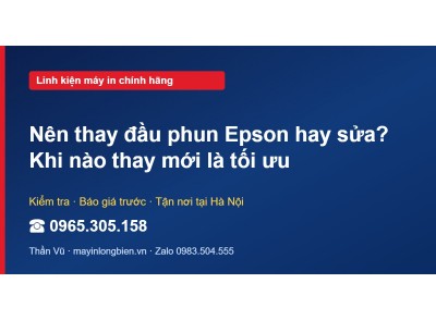 Nên thay đầu phun Epson hay sửa? Khi nào thay mới là tối ưu