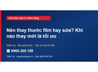 Nên thay thước film hay sửa? Khi nào thay mới là tối ưu