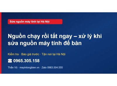 Nguồn chạy rồi tắt ngay – xử lý khi sửa nguồn máy tính để…