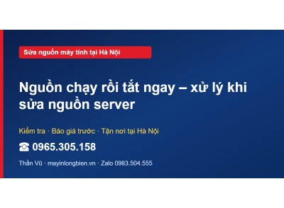 Nguồn chạy rồi tắt ngay – xử lý khi sửa nguồn server