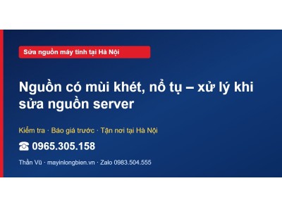Nguồn có mùi khét, nổ tụ – xử lý khi sửa nguồn server