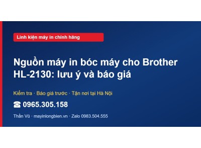 Nguồn máy in bóc máy cho Brother HL-2130: lưu ý và báo giá