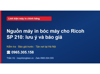 Nguồn máy in bóc máy cho Ricoh SP 210: lưu ý và báo giá