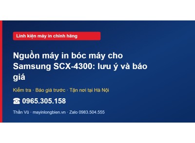 Nguồn máy in bóc máy cho Samsung SCX-4300: lưu ý và báo giá
