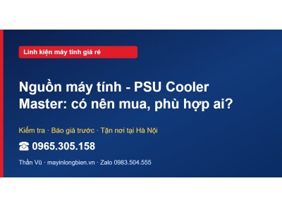 Nguồn máy tính - PSU Cooler Master: có nên mua, phù hợp ai?