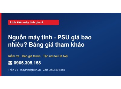 Nguồn máy tính - PSU giá bao nhiêu? Bảng giá tham khảo