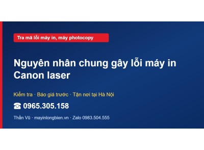 Nguyên nhân chung gây lỗi máy in Canon laser
