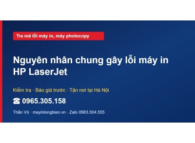 Nguyên nhân chung gây lỗi máy in HP LaserJet