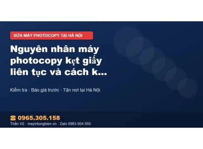 Nguyên nhân máy photocopy kẹt giấy liên tục và cách khắc …