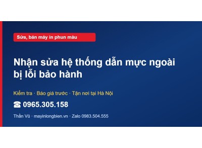Nhận sửa hệ thống dẫn mực ngoài bị lỗi bảo hành