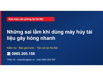 Những sai lầm khi dùng máy hủy tài liệu gây hỏng nhanh