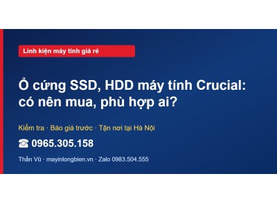 Ổ cứng SSD, HDD máy tính Crucial: có nên mua, phù hợp ai?