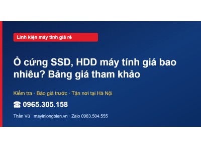 Ổ cứng SSD, HDD máy tính giá bao nhiêu? Bảng giá tham khảo