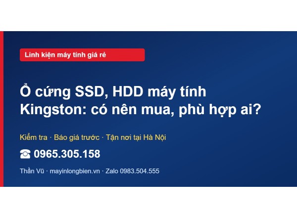 Ổ cứng SSD, HDD máy tính Kingston: có nên mua, phù hợp ai?