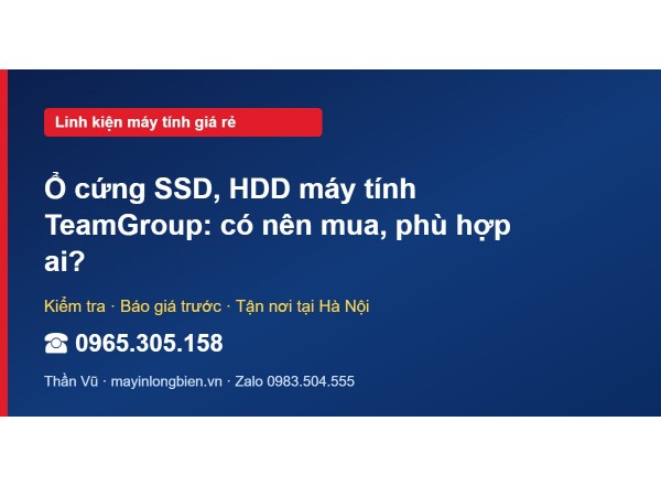 Ổ cứng SSD, HDD máy tính TeamGroup: có nên mua, phù hợp ai?