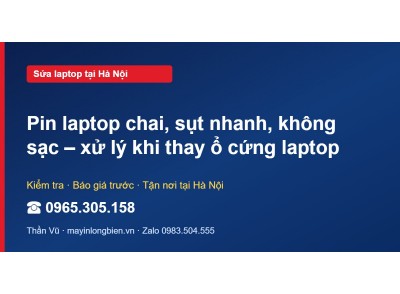 Pin laptop chai, sụt nhanh, không sạc – xử lý khi thay ổ …