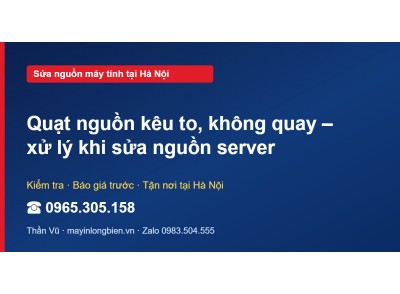 Quạt nguồn kêu to, không quay – xử lý khi sửa nguồn server